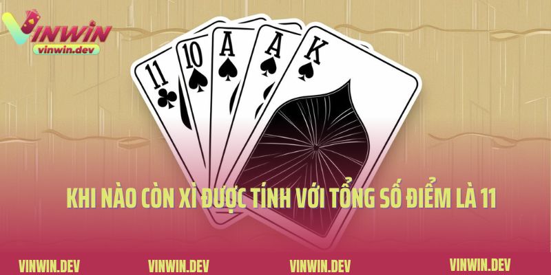 Tìm hiểu về con xì trong xì dách tính bao nhiêu điểm Khi nào còn xì được tính với tổng số điểm là 11
