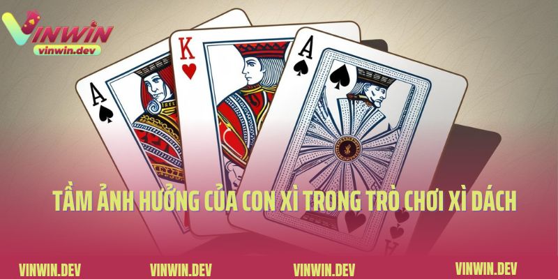 Tìm hiểu về con xì trong xì dách tính bao nhiêu điểm Tầm ảnh hưởng của con xì trong trò chơi xì dách